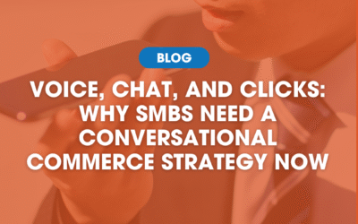 Voice, Chat, and Clicks: Why SMBs Need a Conversational Commerce Strategy Now