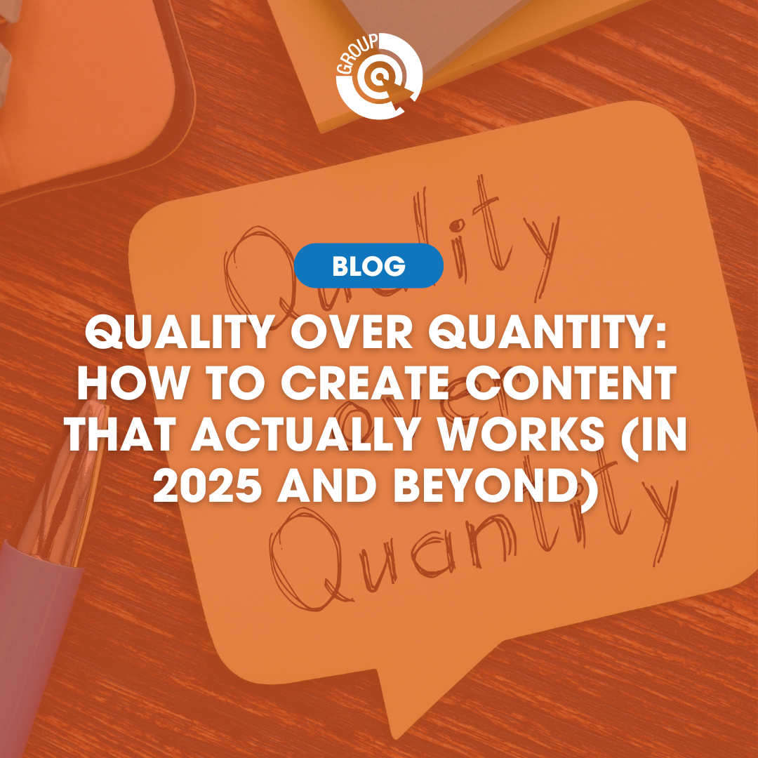 Quality Over Quantity: How to Create Content That Actually Works (in 2025 and Beyond)