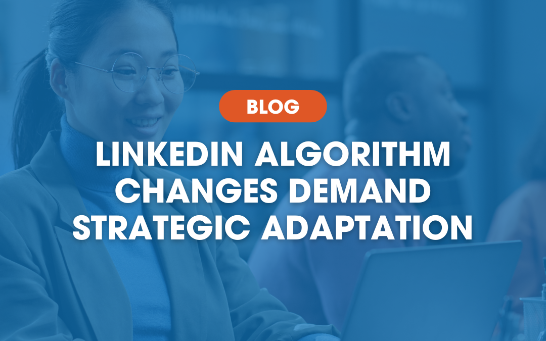 LinkedIn Algorithm Changes Demand Strategic Adaptation