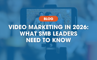 Video Marketing in 2026: What SMB Leaders Need to Know