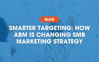Smarter Targeting: How ABM Is Changing SMB Marketing Strategy
